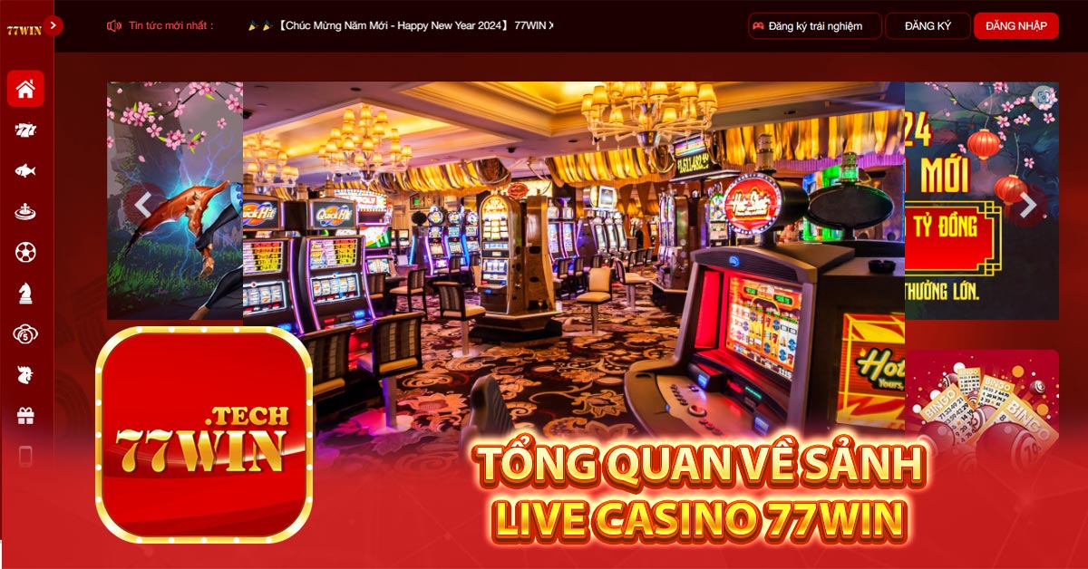 Tổng quan về sảnh live casino 77win 